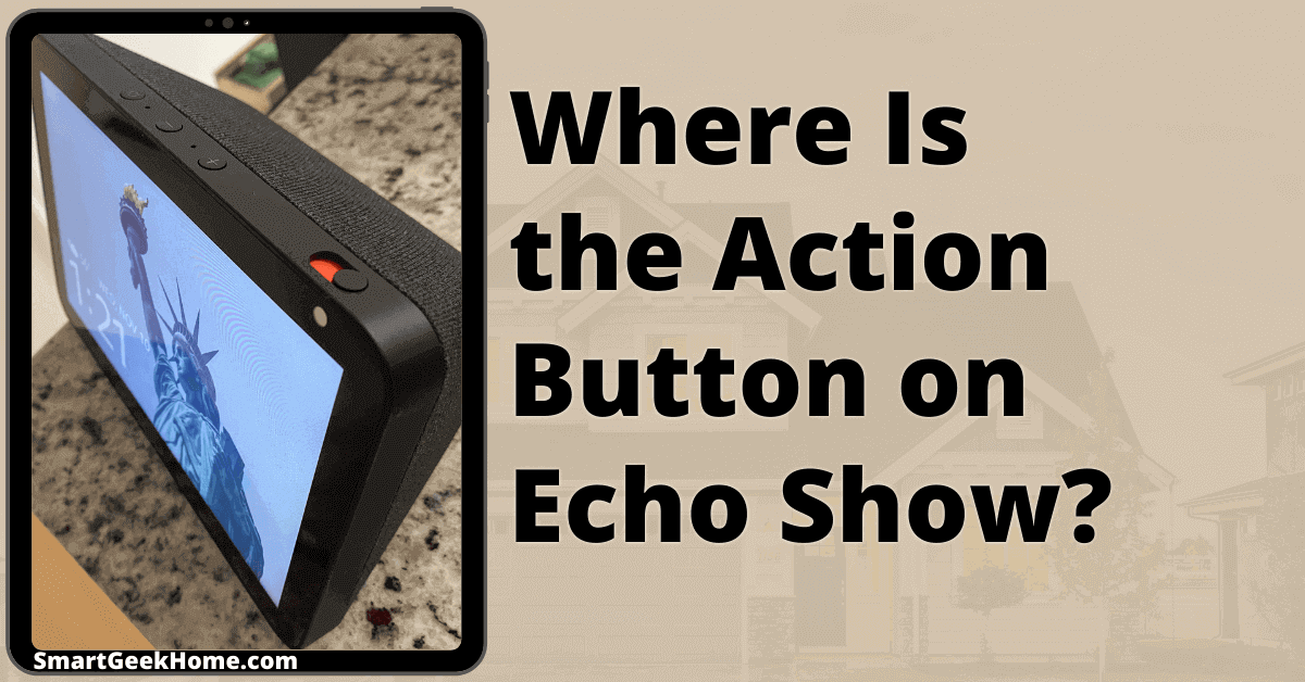 Where is the action button on Echo Show?