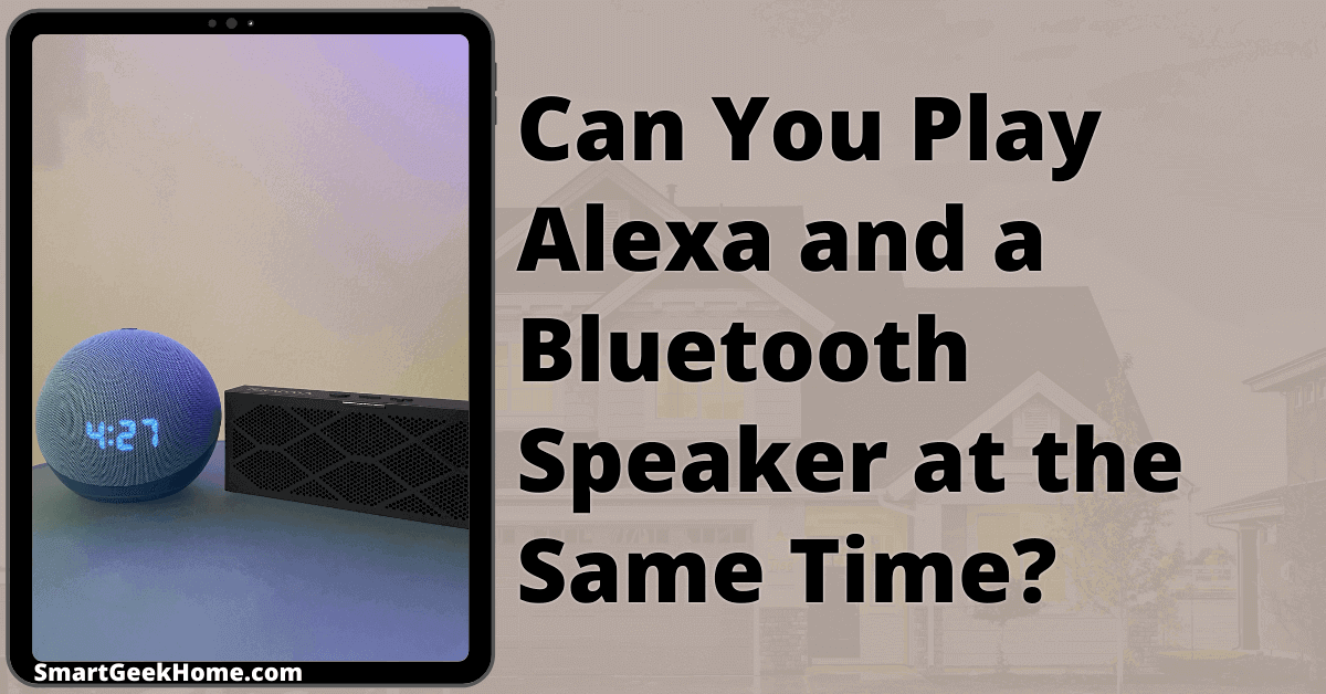 Can you play Alexa and a Bluetooth speaker at the same time?