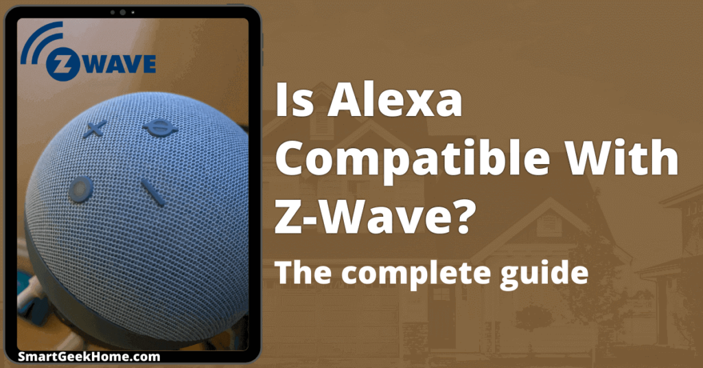 Is Alexa Compatible With Z-Wave? The Complete Guide