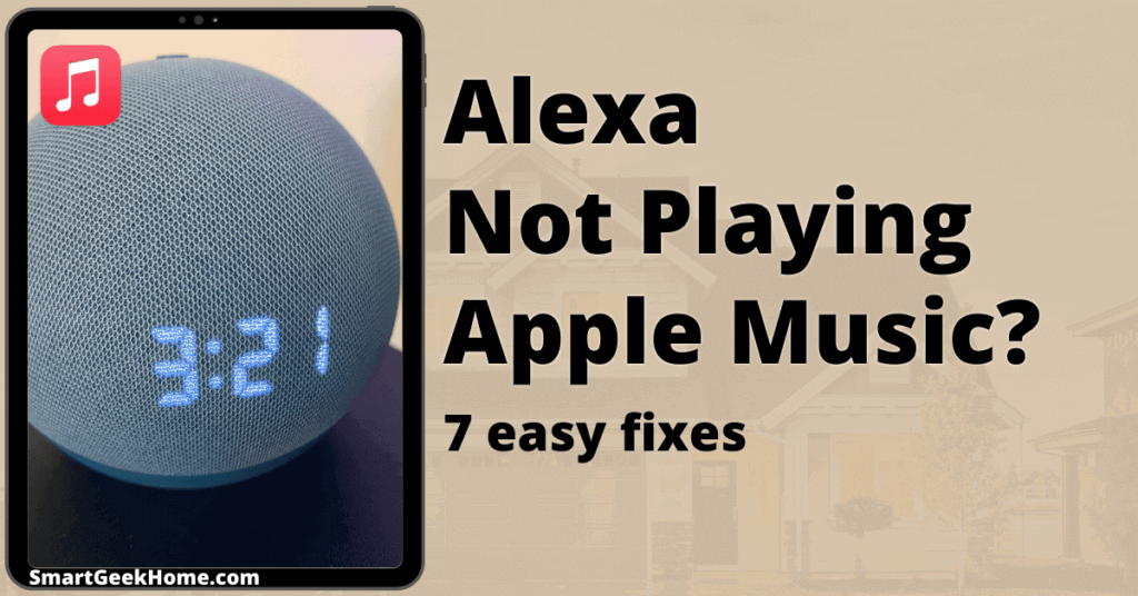Alexa not playing Apple Music? 7 Easy Fixes