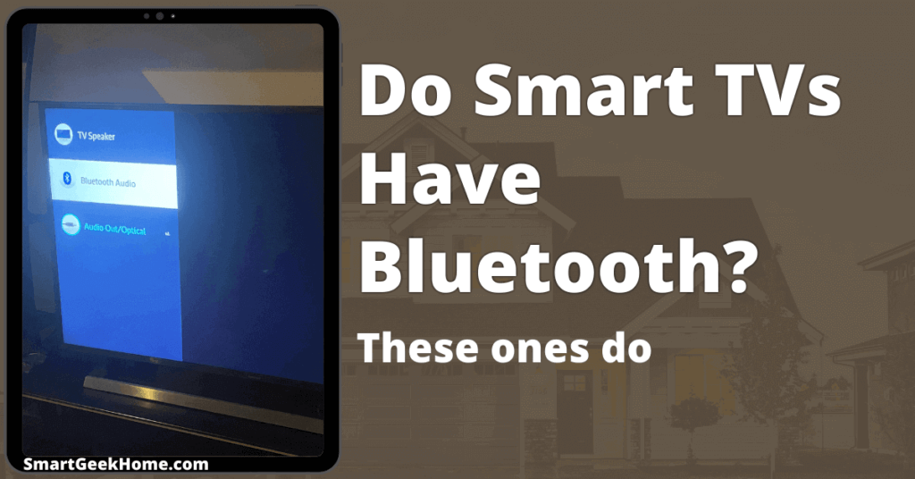 Do smart TVs have Bluetooth? These ones do