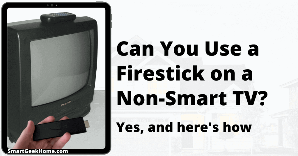 Can you use a firestick on a non-smart TV? Yes and here's how