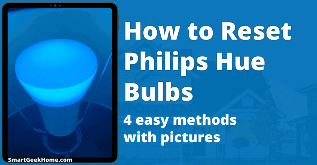 How to reset Philips Hue bulbs: 4 easy methods with pictures