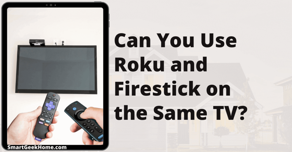 Can you use Roku and Firestick on the same TV?