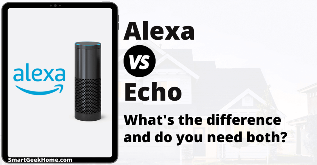 Alexa vs Echo: What's the difference and do you need both?