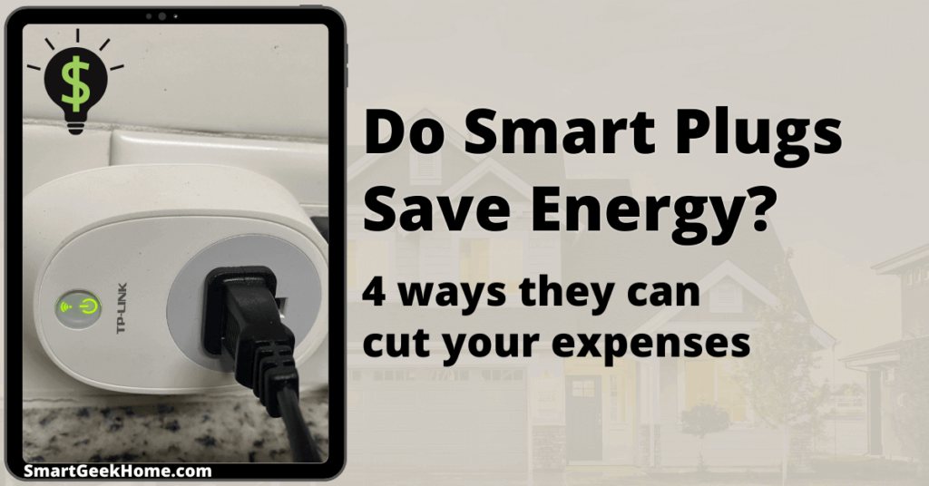 Do smart plugs save energy? 4 ways they can cut your expenses