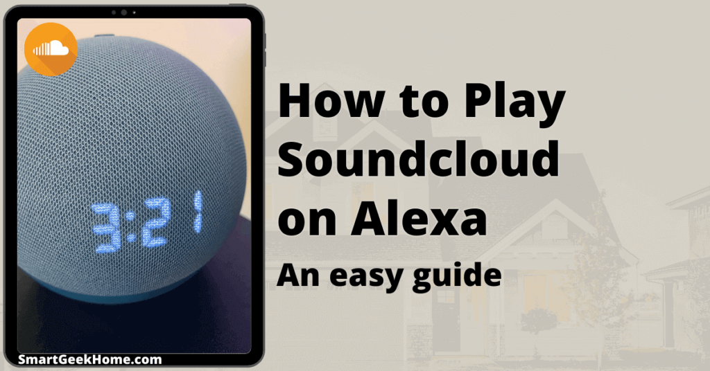 How to play Soundcloud on Alexa: an easy guide