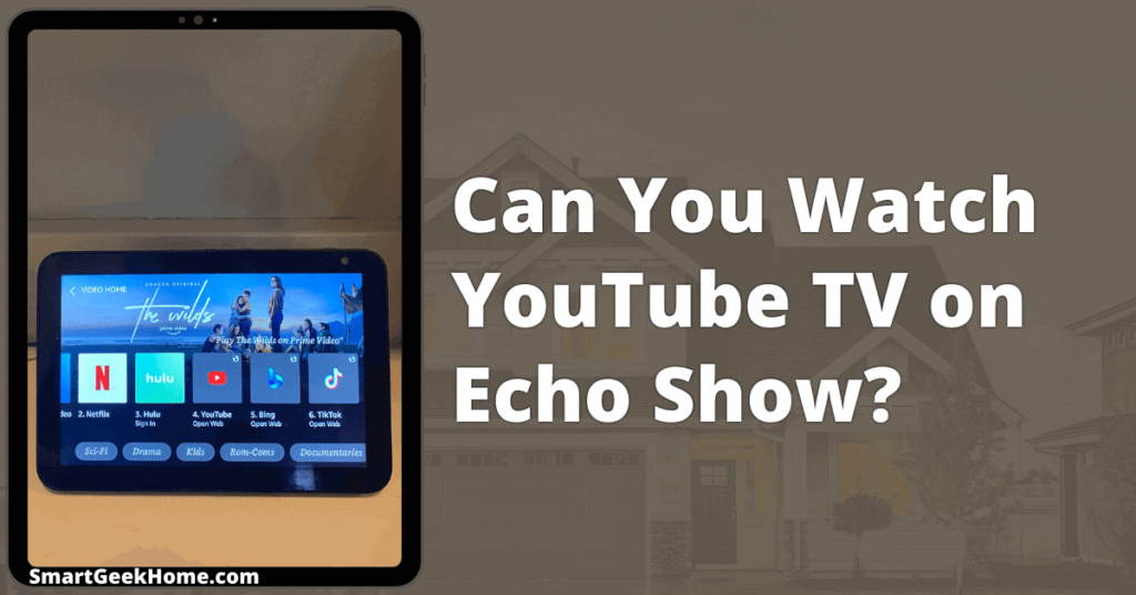 Can you watch YouTube TV on Echo Show?