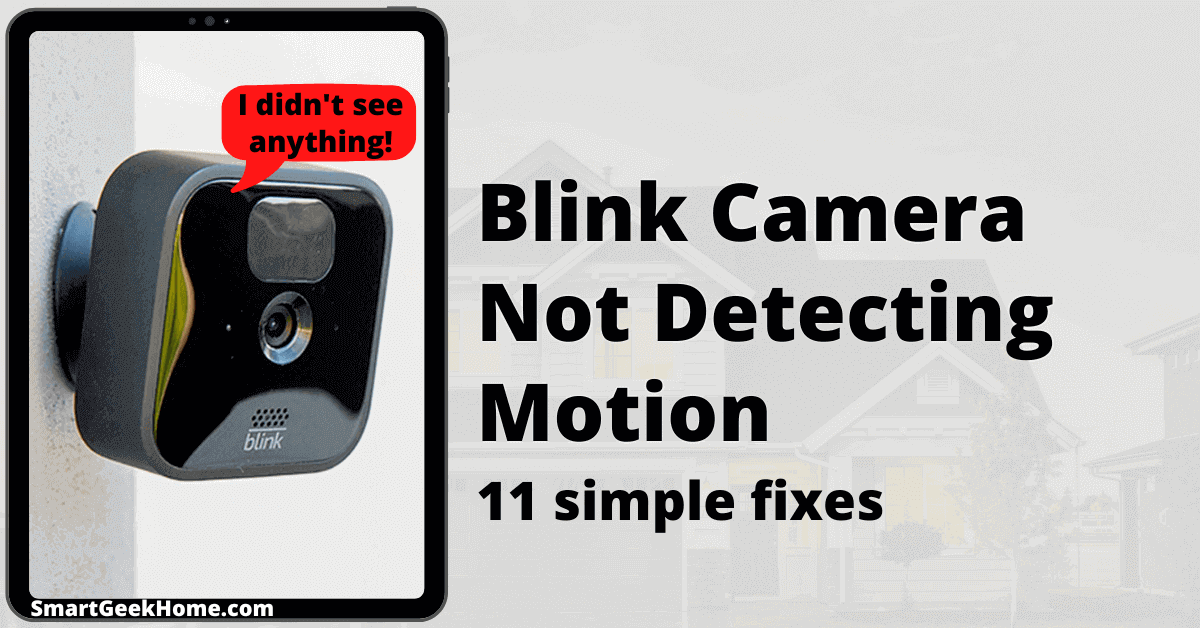 Blink Camera Not Detecting Motion: 11 Simple Fixes
