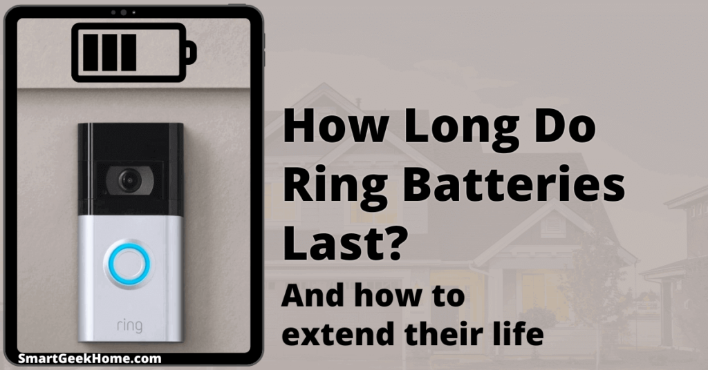 How long do Ring batteries last? and how to extend their life