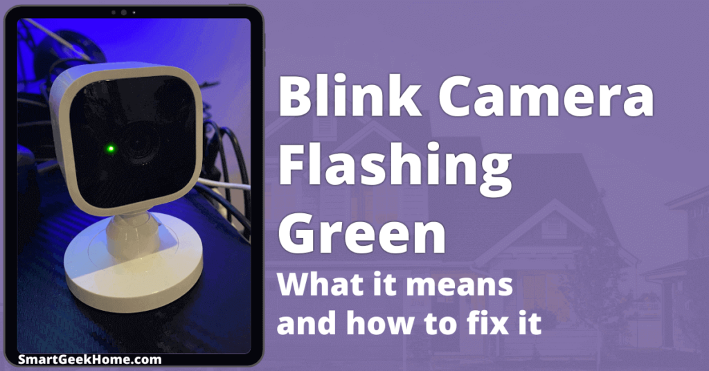 Blink camera flashing green: what it means and how to fix it