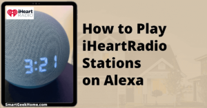 How to Play iHeartRadio Stations on Alexa [2023]
