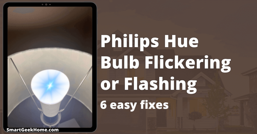 Philips Hue bulb flickering or flashing: 6 easy fixes