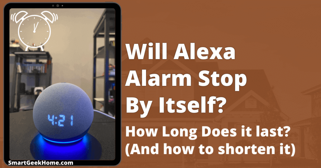 Will Alexa alarm stop by itself? How long does it last (and how to shorten it)