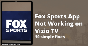 Fox Sports app not working on Vizio TV: 10 simple fixes