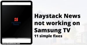 Haystack News not working on Samsung TV: 11 simple fixes