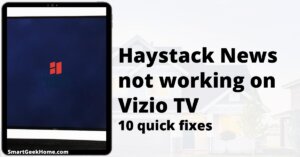 Haystack News not working on Vizio TV: 10 quick fixes