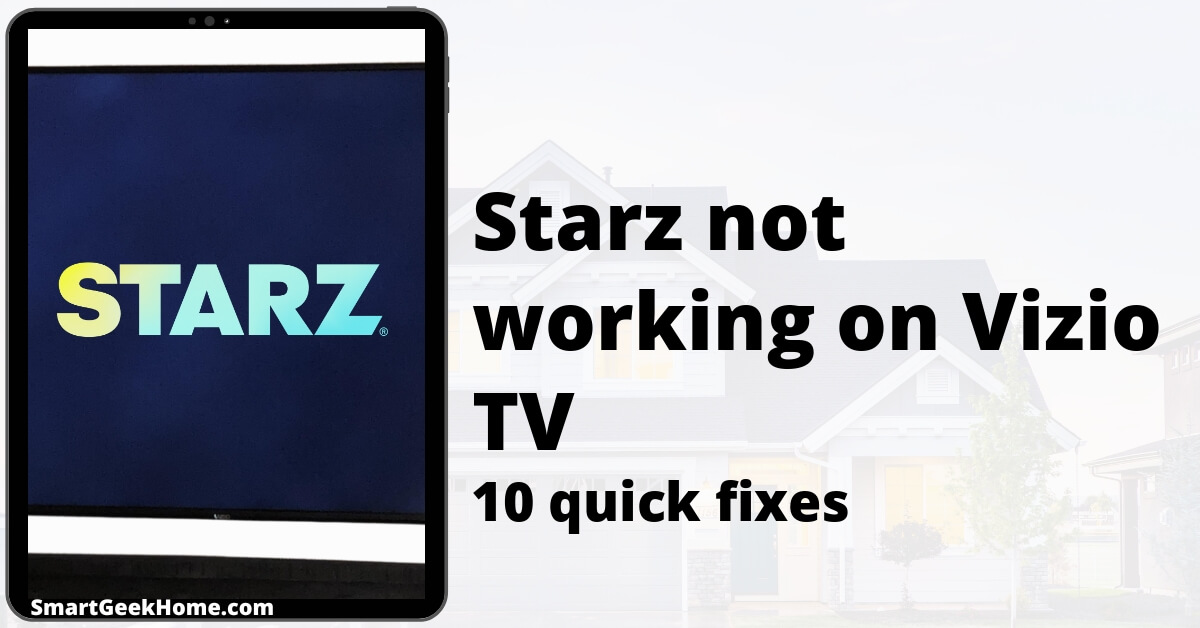 Starz App Not Working on Vizio Smart TV 10 Quick Fixes