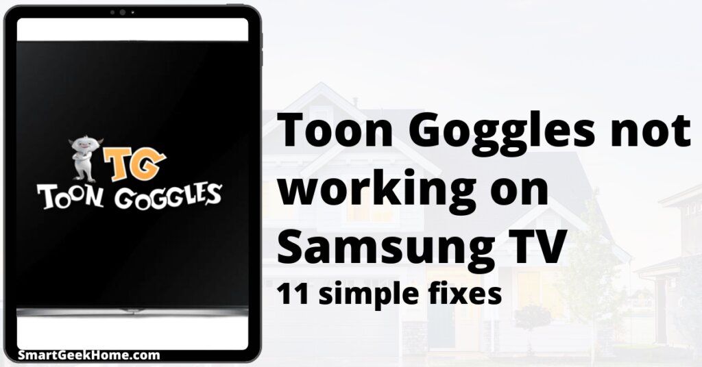 Toon Goggles not working on Samsung TV: 11 simple fixes