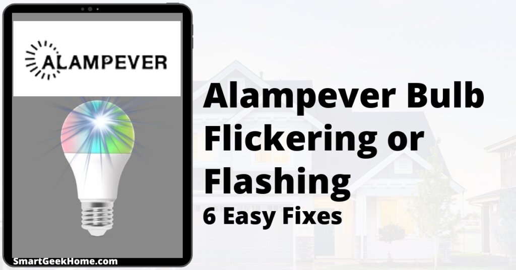 Alampever Bulb Flickering or Flashing: 6 Easy Fixes