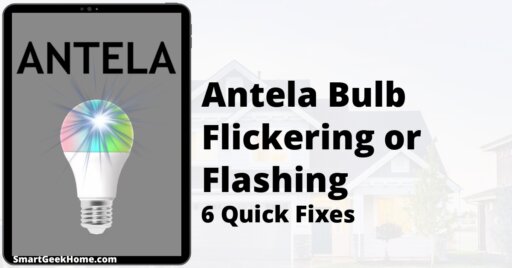 Antela Bulb Flickering or Flashing: 6 Quick Fixes