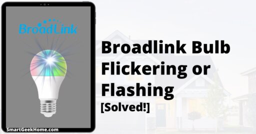 Broadlink Bulb Flickering or Flashing: [Solved!]