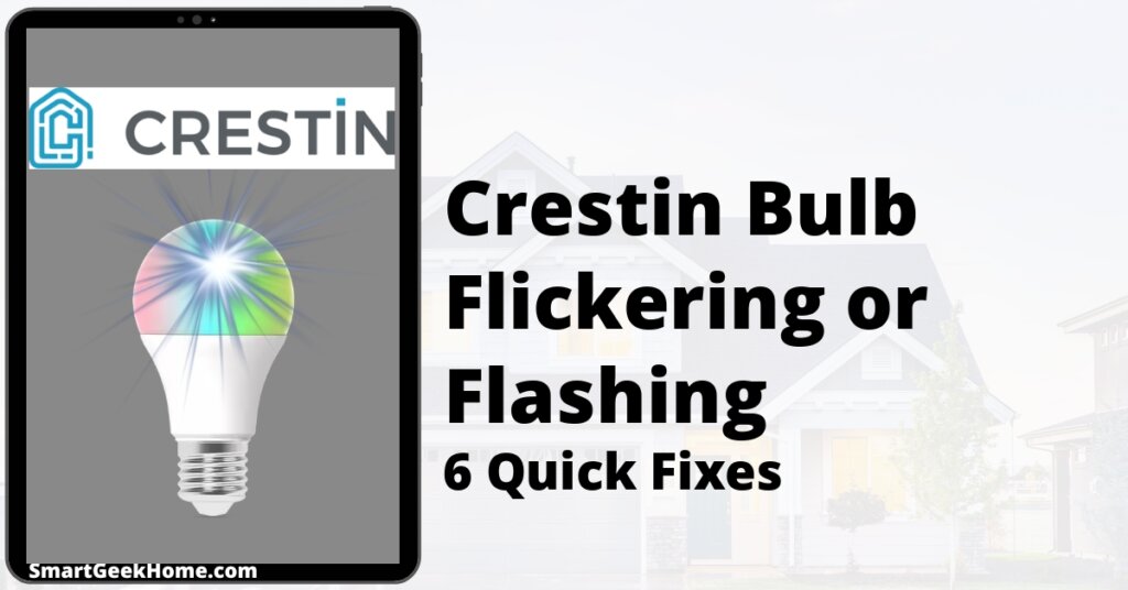 Crestin Bulb Flickering or Flashing: 6 Quick Fixes