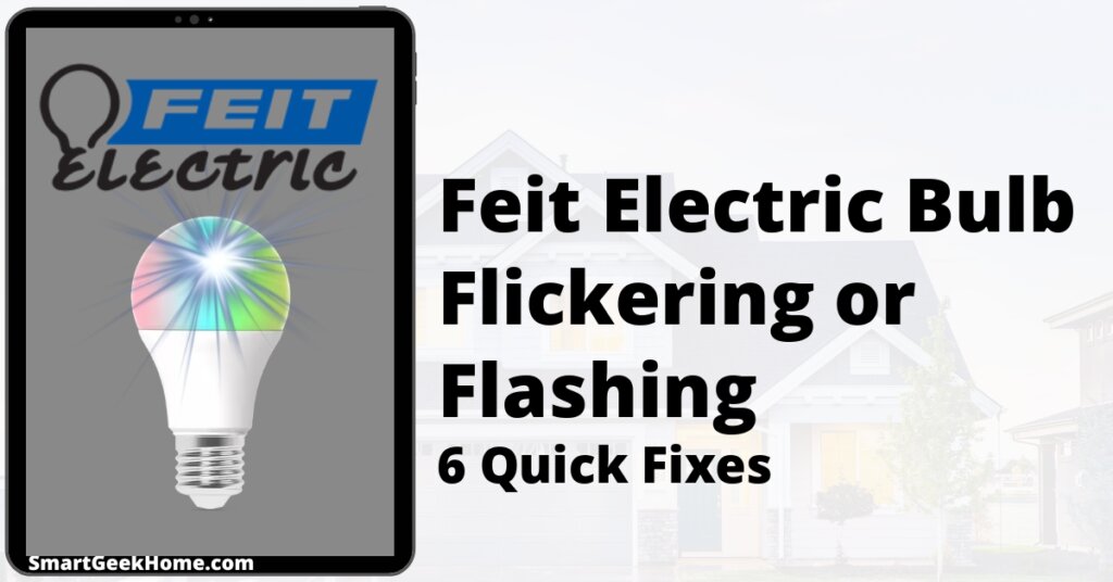 Feit Electric Bulb Flickering or Flashing: 6 Quick Fixes