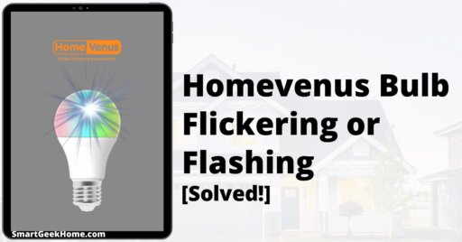 Homevenus Bulb Flickering or Flashing: [Solved!]