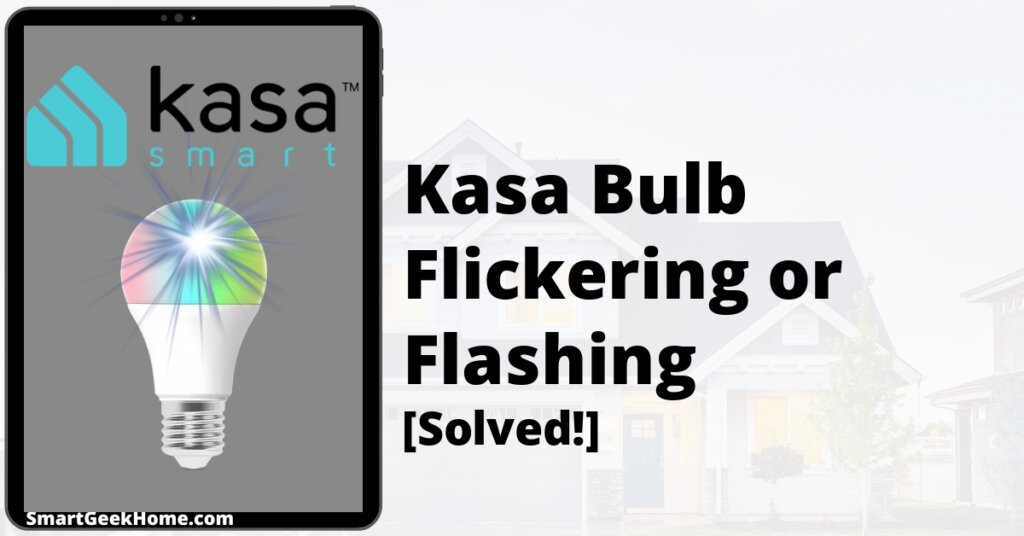 Kasa Bulb Flickering or Flashing: [Solved!]