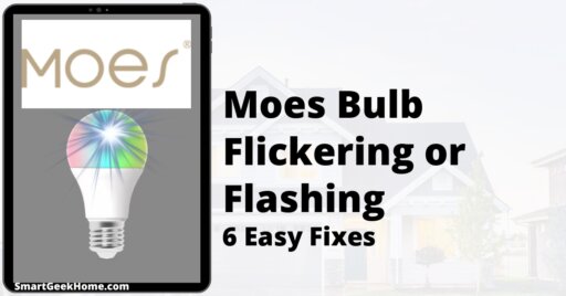 Moes Bulb Flickering or Flashing: 6 Easy Fixes