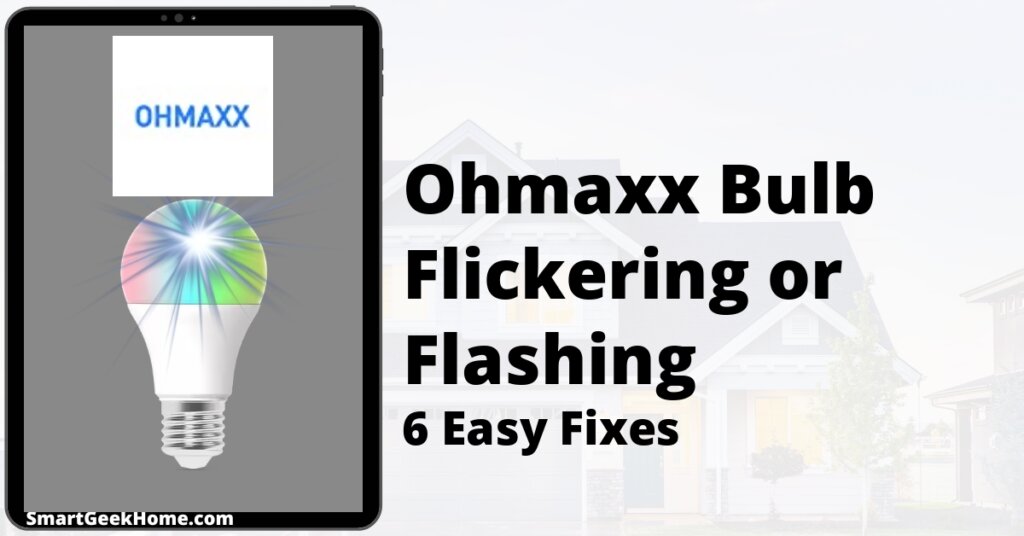 Ohmaxx Bulb Flickering or Flashing: 6 Easy Fixes