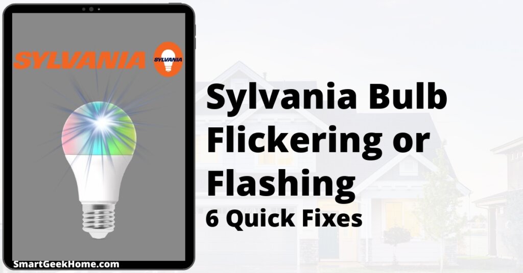 Sylvania Bulb Flickering or Flashing: 6 Quick Fixes