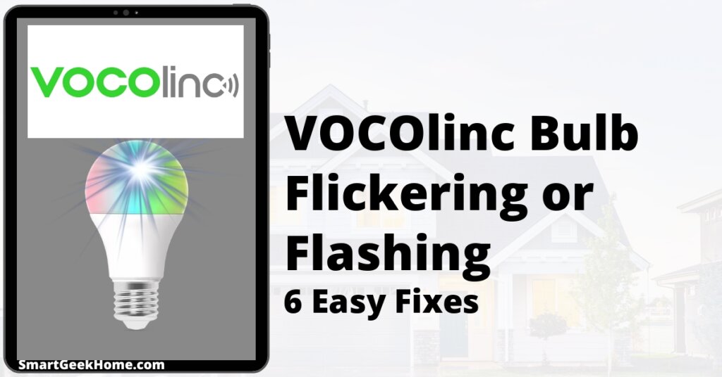 VOCOlinc Bulb Flickering or Flashing: 6 Easy Fixes
