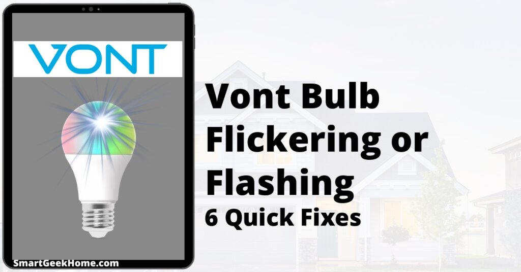 Vont Bulb Flickering or Flashing: 6 Quick Fixes