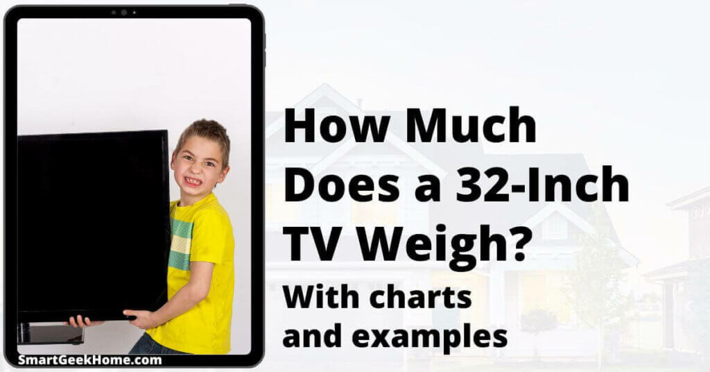 How much does a 32-inch TV weigh? With charts and examples