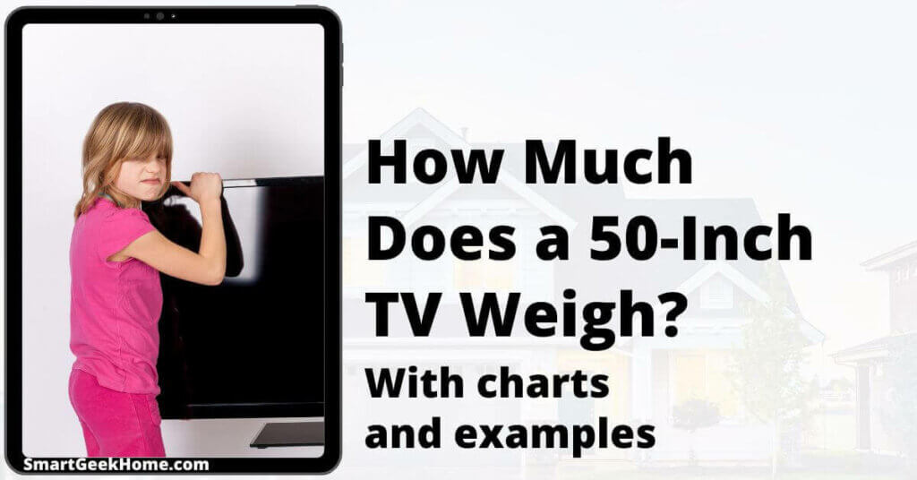 How much does a 50-inch TV weigh? With charts and examples