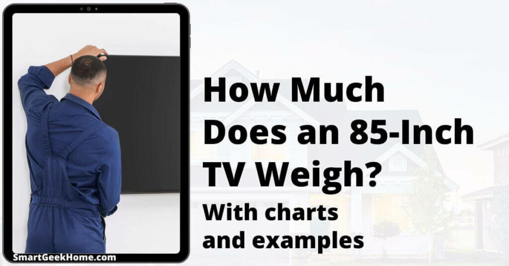 How much does an 85-inch TV weigh? With charts and examples
