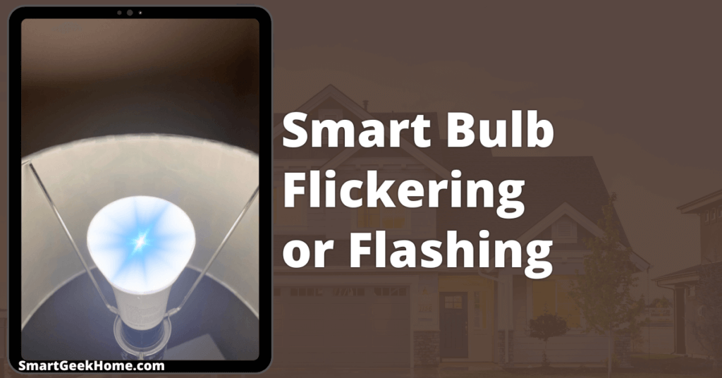 Smart bulb flickering or flashing