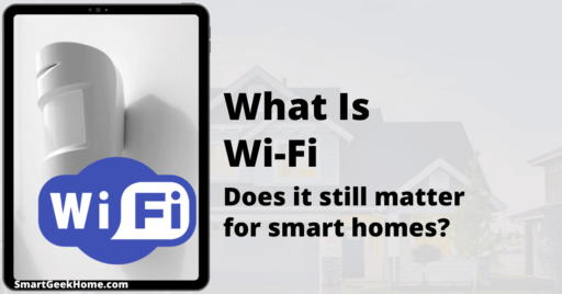 What is Wi-Fi? Does it still matter for smart homes?